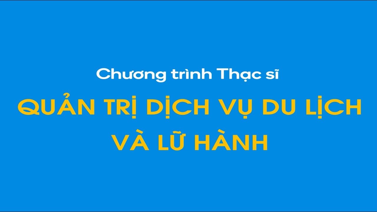 Chương trình Thạc sĩ ngành Quản trị dịch vụ du lịch và lữ hành - Đại học HUTECH - youtube