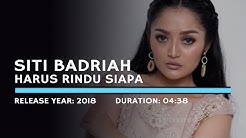 Siti Badriah - Harus Rindu Siapa (Lyric)  - Durasi: 3:54. 