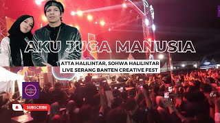 Aku Juga Manusia - Atta Halilintar, Sohwa Halilintar | Live Serang Banten Creative Fest