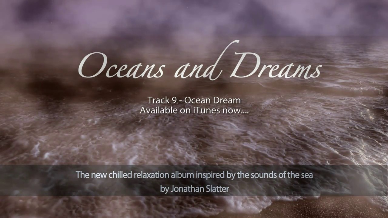 Watch Ocean Dream by Jonathan Slatter on YouTube Watch Ocean Dream by Jonathan Slatter on YouTube