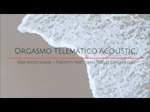 Orgasmo Telematico acoustic - Max Montanari / FMonty feat. Juan Pablo Esmok Lew