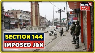 Jammu & Kashmir: Section 144 Imposed In Several Areas, Security Forces On Alert
