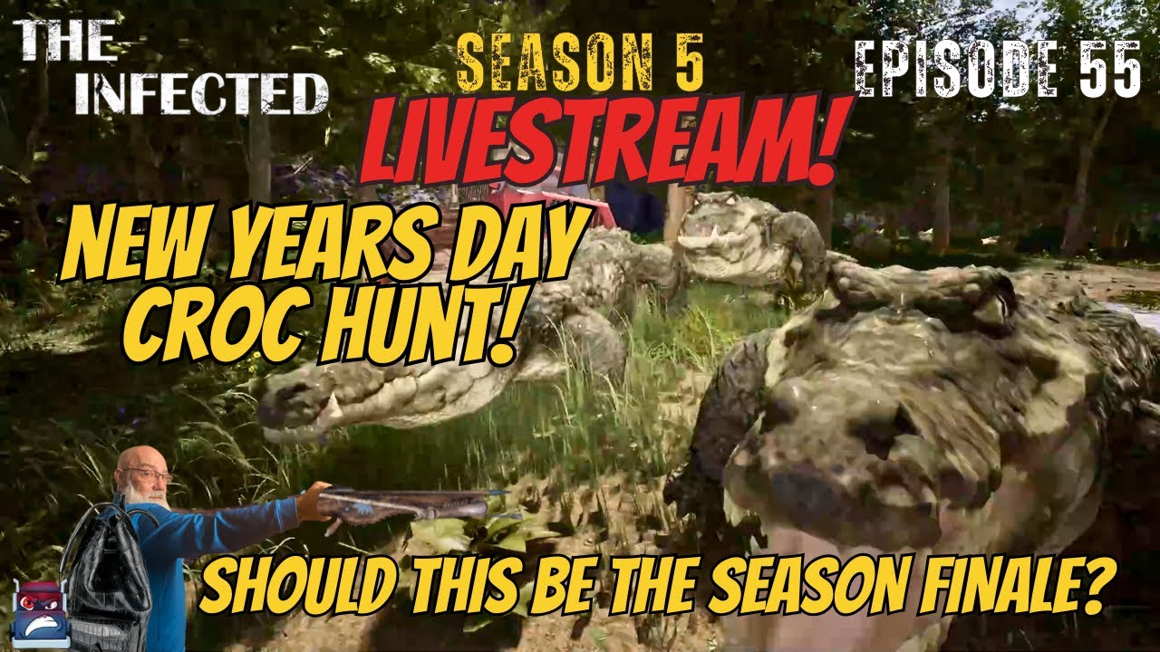 The Infected Season 5 LIVE!!! Ep 55:"New Years Day Croc Hunt!" Should this be the Season Finale??