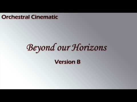 [Orchestral / Cinematic music] Beyond our Horizons (Version B)