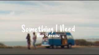 Something I Need - Ben Haenow (Lyrics)