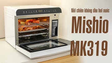 Trải nghiệm nồi chiên không dầu hơi nước 26L Mishio MK319