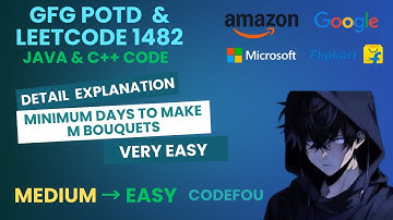 Minimum days to make M bouquets | GFG POTD | LeetCode 1482 | Java & C++ code | 24-08-25