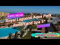 Отзыв об отеле Royal Lagoons Aqua Park Resort and Spa 5* (Египет, Хургада)