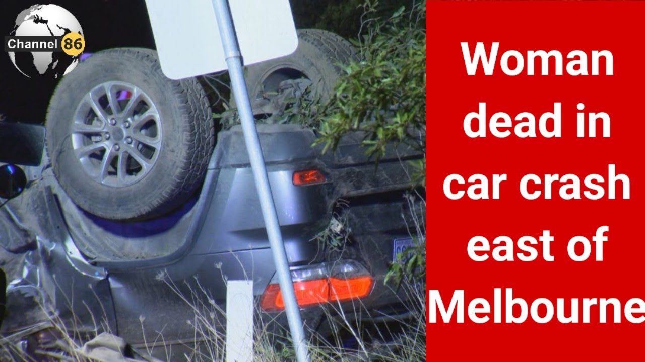 Woman dead in car crash east of Melbourne news australian news