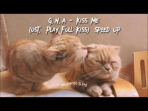 G.N.A - Kiss Me ( ost. Play Full Kiss) Speed Up