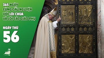 NGÀY 56 | 365 NGÀY CÙNG CẦU NGUYỆN VỚI LỜI CHÚA & LỜI CÁC GIÁO PHỤ