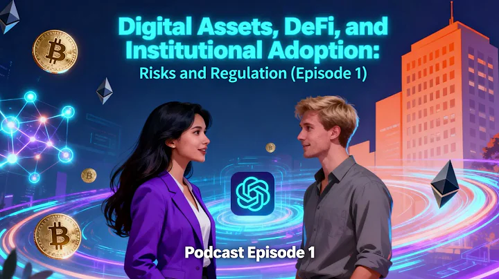 Digital Assets, DeFi, and Institutional Adoption: Risks and Regulation, Episode 1.