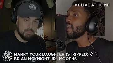 "Marry Your Daughter" (Stripped) - Brian McKnight Jr. with Moophs [Live at Home]