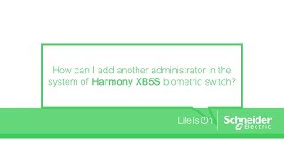 How to add another administrator in the system of Harmony XB5S | Schneider Electric Support