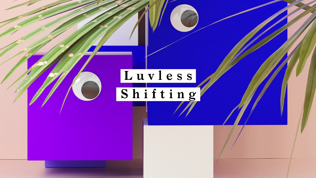 Guarda Luvless - Shifting su YouTube Guarda Luvless - Shifting su YouTube