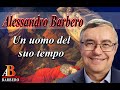 Alessandro Barbero - Un uomo del suo tempo