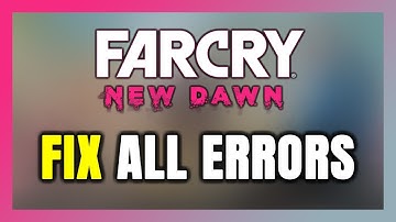 How to FIX Far Cry New Dawn All Errors
