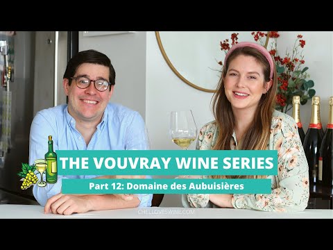 The Vouvray Wine Series Part 12: Domaine des Aubuisieres