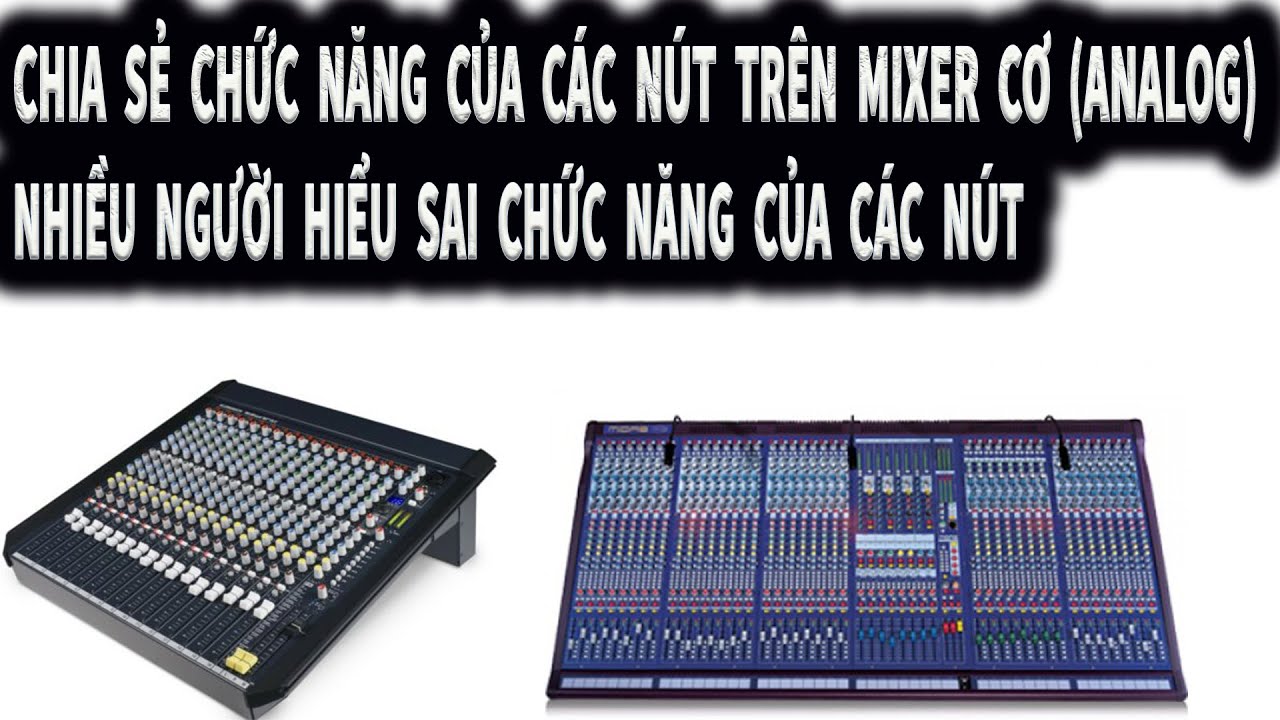 Chức năng của các nút trên mixer cơ (mixer analog) Hướng dẫn sử dụng mixer | Mạnh Cường Đắk Nông