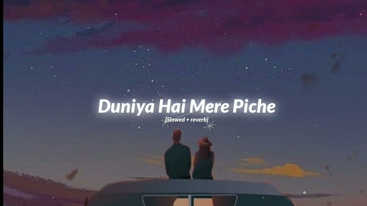 Duniya Hai Mere Piche  LoFi StudiO slowed reverb  relax 