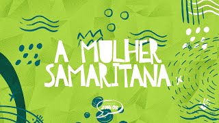 A Mulher Samaritana | Comunidade Junior | CEIZS