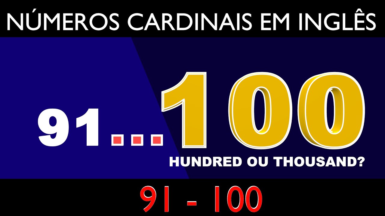 Números Cardinais Em InglÊs 91 A 100 Hundred X Thousand Youtube