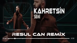 SEMİ - Yıkıla Yıkıla Kahretsin ( Resul Can Remix )