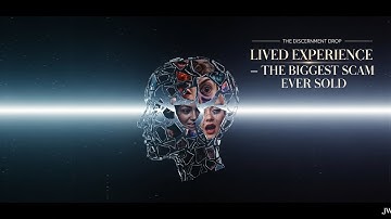 Lived Experience: The Biggest Scam Ever Sold | Discernment Drop