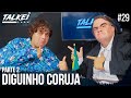 DIGUINHO CORUJA PARTE 2 | TALKEI SHOW #30