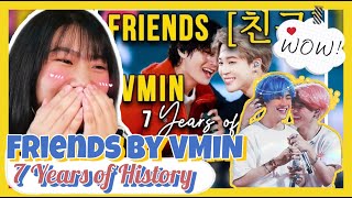 Friends [친구] by VMIN [Taehyung & Jimin] : 7 Years of History REACTION (I love their friendship)