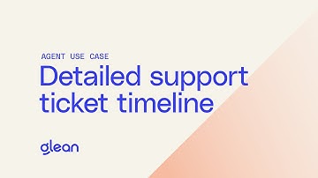 Glean Agents in Action: Detailed support ticket timeline