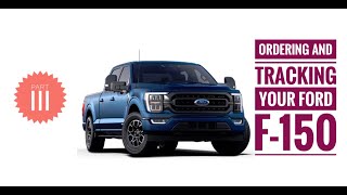 Ordering and Tracking Your Ford F150 Part III