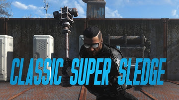 Fallout 4 Classic Super Sledge Mod