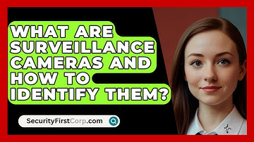 What Are Surveillance Cameras And How To Identify Them? - SecurityFirstCorp.com