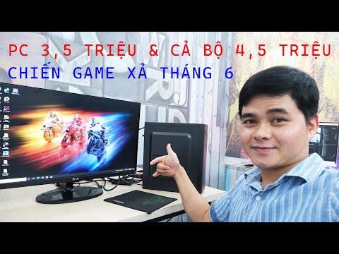 PC 3,5 Triệu | Cả Bộ 4,5 Triệu | Test Game PC XẢ Tháng 6 Cho Anh Chị Em Cả Nước Đêy