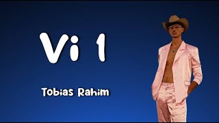 Tobias Rahim - Vi 1 Lyrics For Vi To, Vi To, Vi To, Vi Én, Deres Problem, Det Deres Problem