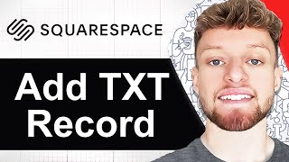 How To Add a TXT Record To Squarespace (Step By Step)