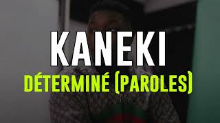 Kaneki - Déterminé Lyrics Officiel