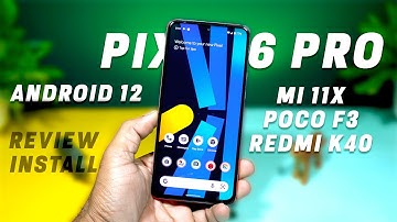 PIXEL 6 PRO OS FOR MI 11X/POCO F3/REDMI K40 REVIEW & INSTALLATION | ANDROID 12 PIXEL 6 PRO OS REVIEW