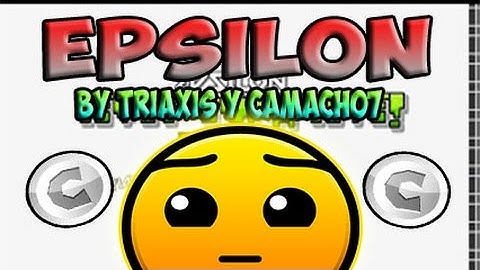 EPIC LEVEL!!! Epsilon By Camacho7 & TriAxis [Geometry Dash 2.0]