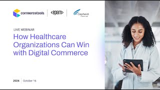 How Healthcare Organizations Can Win with Digital Commerce | Composable, Secure & Scalable