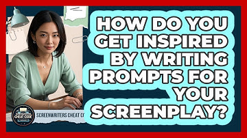 How Do You Get Inspired By Writing Prompts For Your Screenplay? - Screenwriter