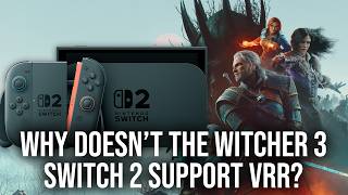 Why Doesn't The Witcher 3 Remastered on Switch 2 Support VRR