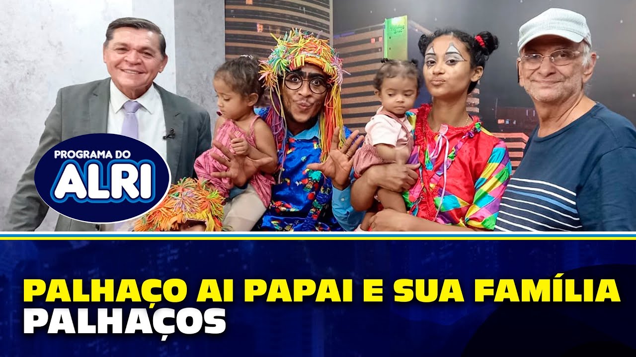 PALHAÇO AI PAPAI E SUA FAMÍLIA PALHAÇOS PROGRAMA DO ALRI 28 09 2021