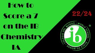 HOW TO SCORE A 7 ON THE CHEMISTRY IA (From a moderated 22/24 student)| IB Internal Assessment Advice