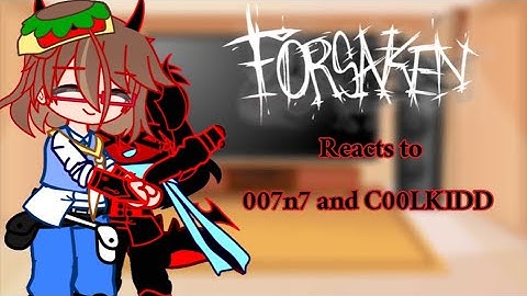 Forsaken reacts to/angsts/???/007n7/C00LK1DD/Part 4!/Read DESC !!