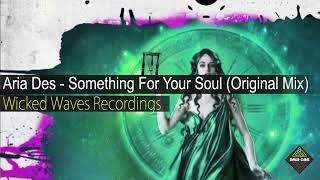 Aria Des - Something For Your Soul (Original Mix) Wicked Waves Recordings