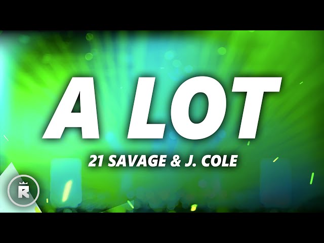 21 Savage - A Lot (Lyrics) ft. J. Cole class=