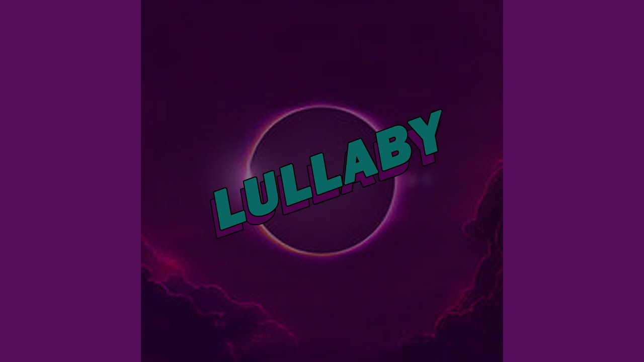 Watch Lullaby on YouTube Watch Lullaby on YouTube