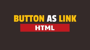 How to Create an HTML Button That Acts Like a Link